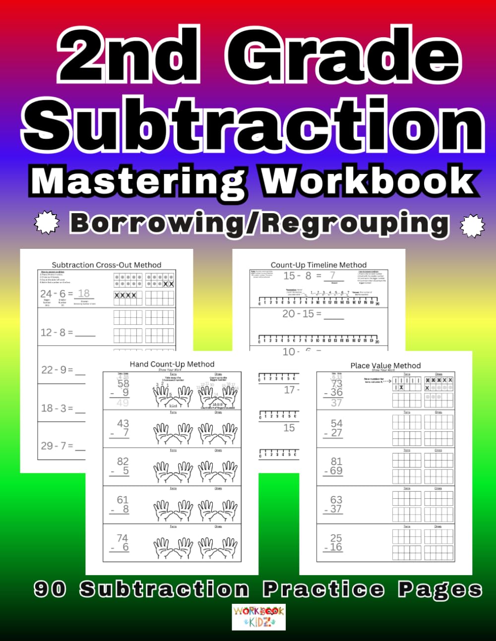 2nd Grade Subtraction Mastering Workbook: Subtraction/Borrowing/Regrouping Workbook for kids ages 6-8 in 2nd Grade using different Methods to Subtract