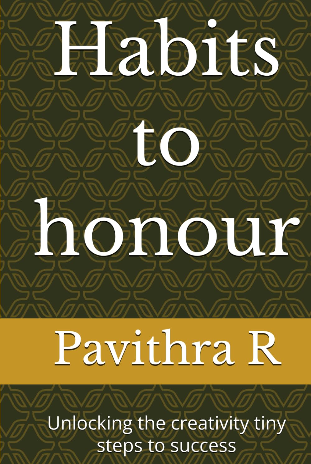 Habits to honour: Unlocking the creativity tiny steps to success