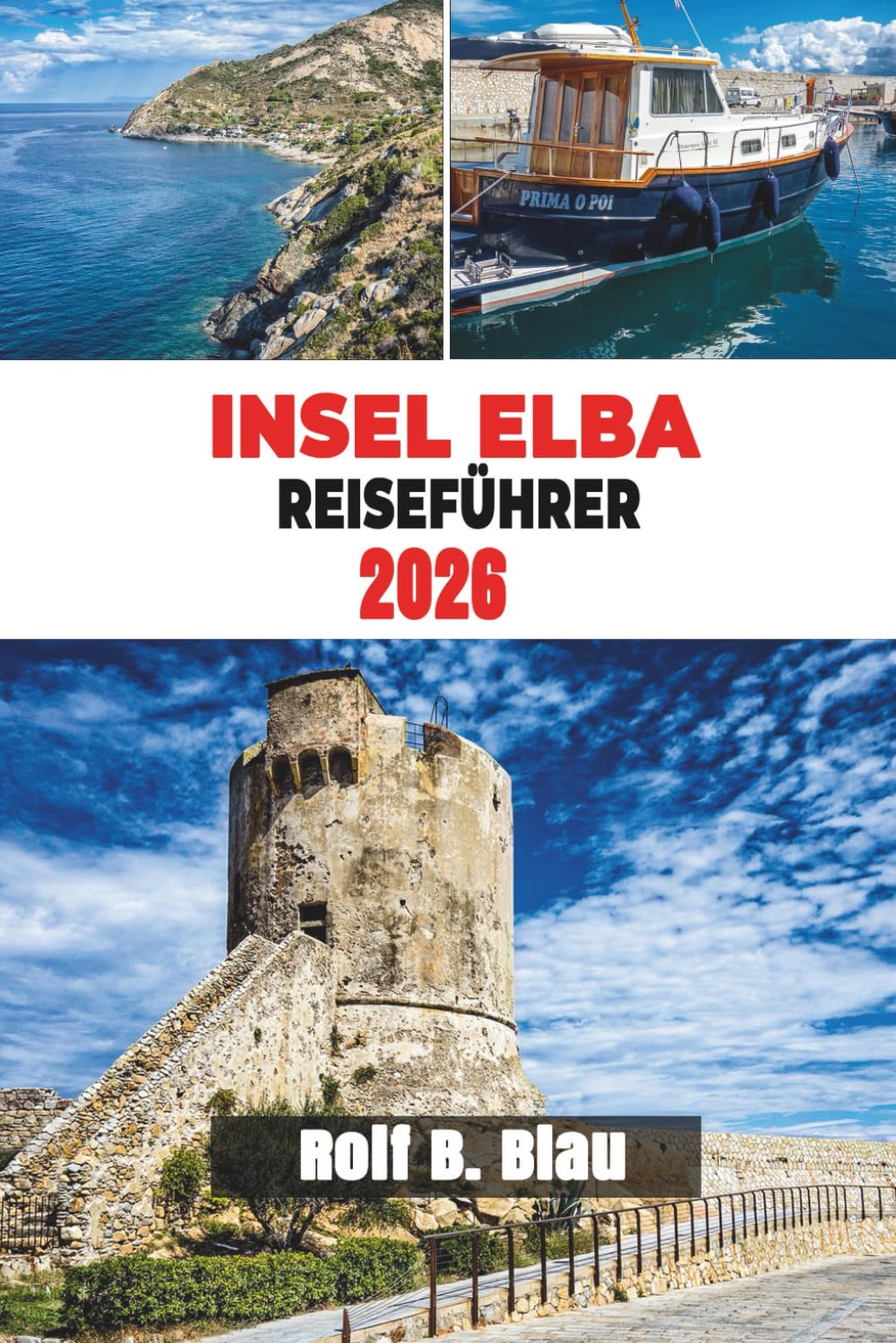 INSEL ELBA REISEFÜHRER 2026: Entdecken Sie Italiens Inselgeheimnisse, Essen und Geschichte