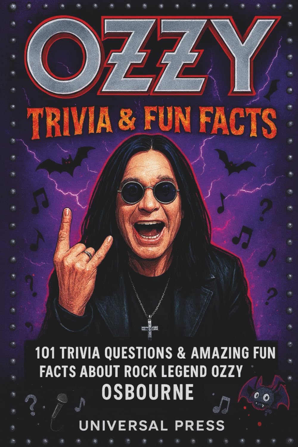 OZZY TRIVIA & FUN FACTS: 101 Trivia Questions & Amazing Fun Facts About Rock Legend Ozzy Osbourne