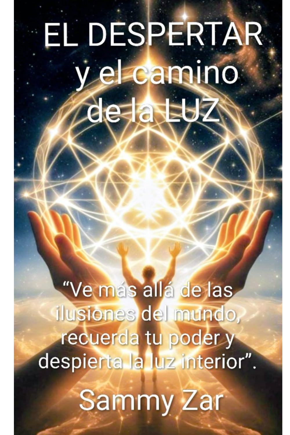 EL DESPERTAR y el camino de la LUZ: “Ve más allá de las ilusiones del mundo, recuerda tu poder y despierta la luz interior”.