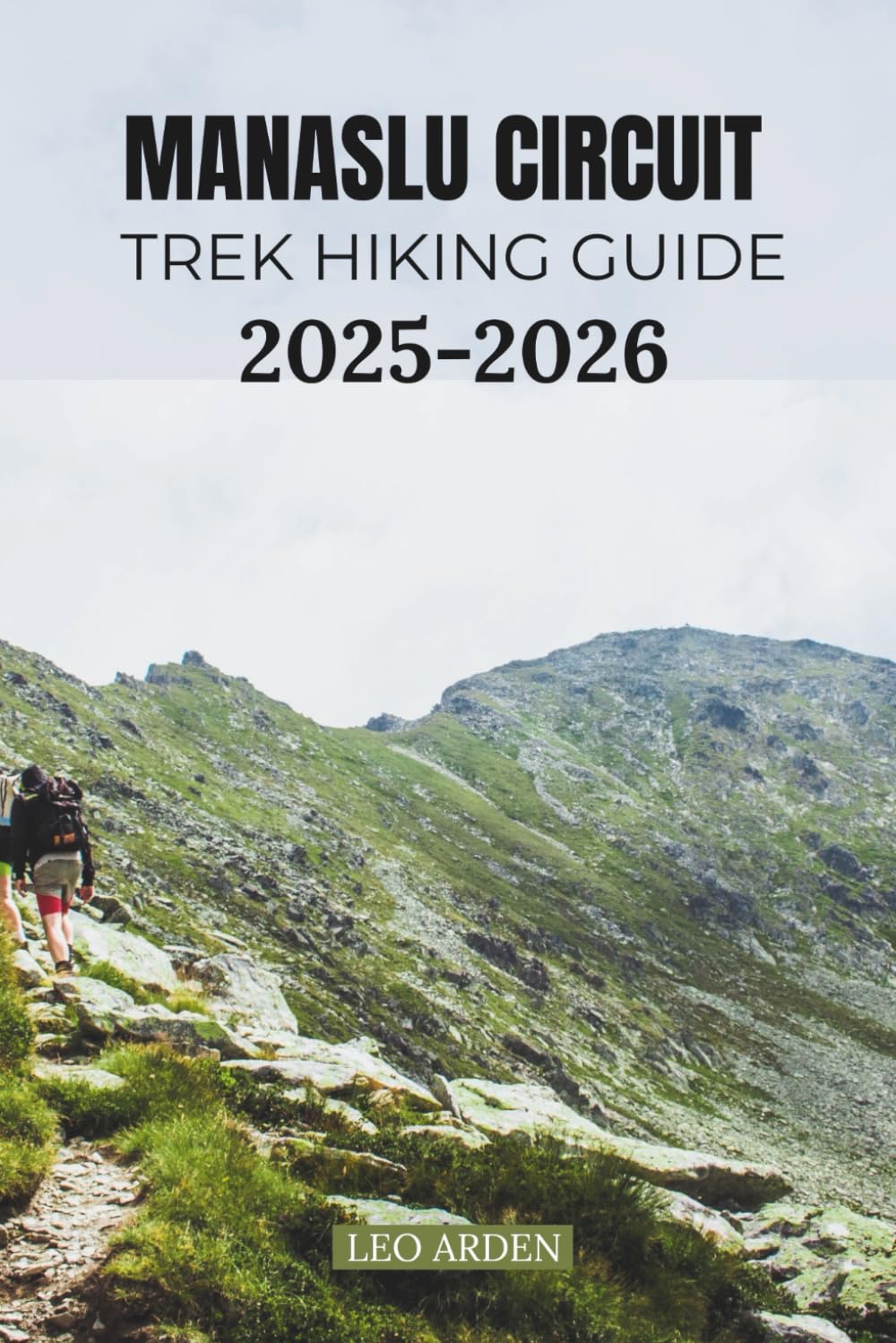 MANASLU CIRCUIT TREK HIKING GUIDE 2025–2026 (Quiet Wild: The Mindful Explorer Series)