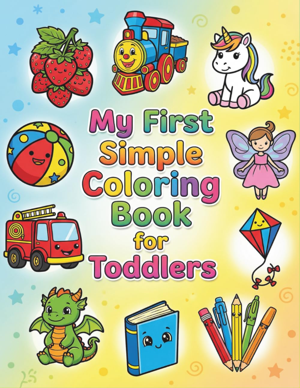 My First Simple Coloring Book for Toddlers: Fun and Easy Coloring Pages for Kids, Preschool, and Kindergarten