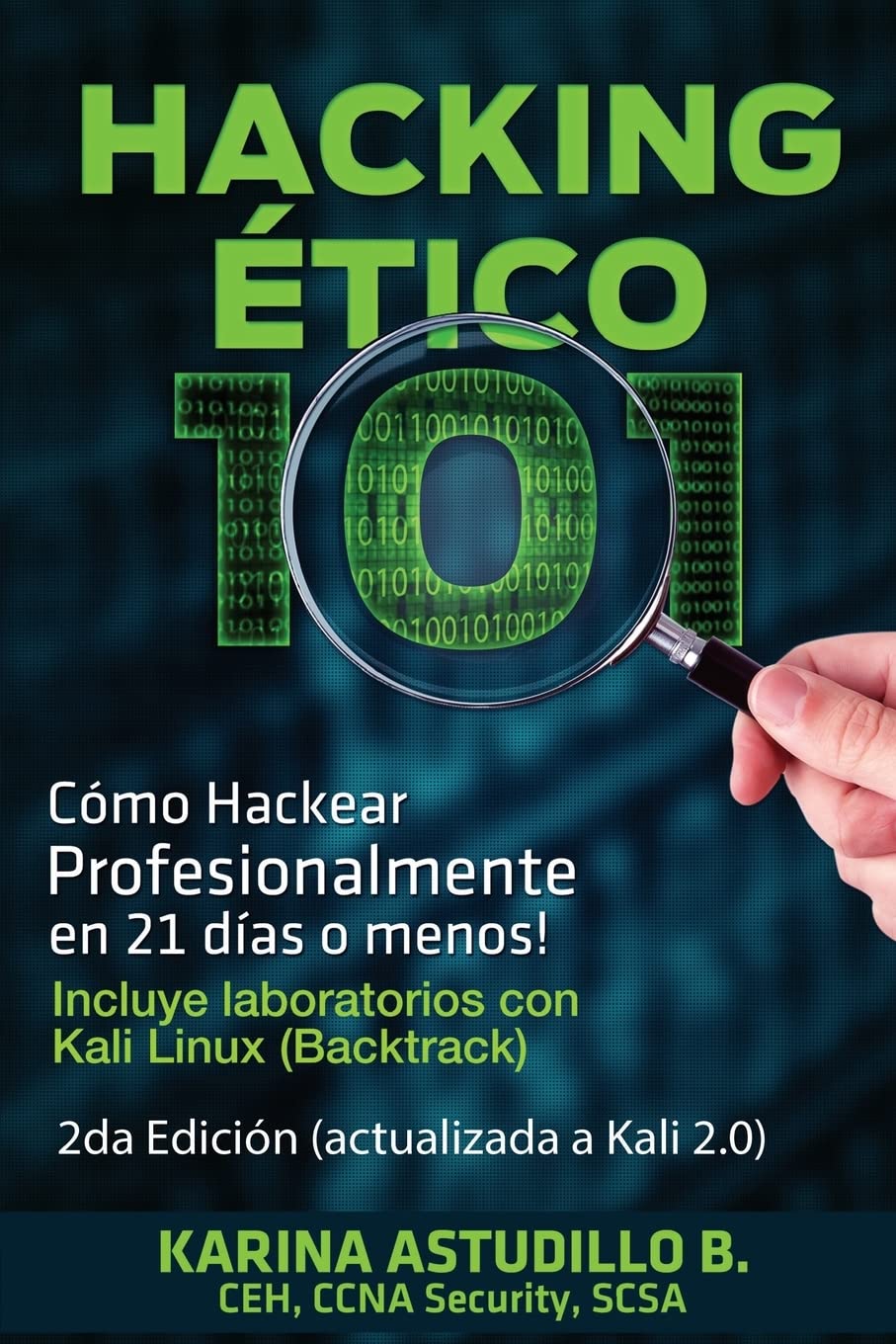 Hacking Etico 101 - Cómo hackear profesionalmente en 21 días o menos!: 2da Edición. Revisada y Actualizada a Kali 2.0.: Volume 1