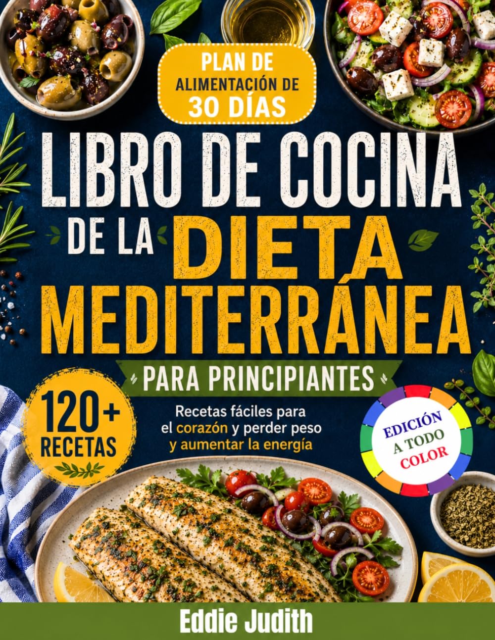 LIBRO DE COCINA DE LA DIETA MEDITERRÁNEA PARA PRINCIPIANTES: Recetas fáciles para el corazón y perder peso y aumentar la energía