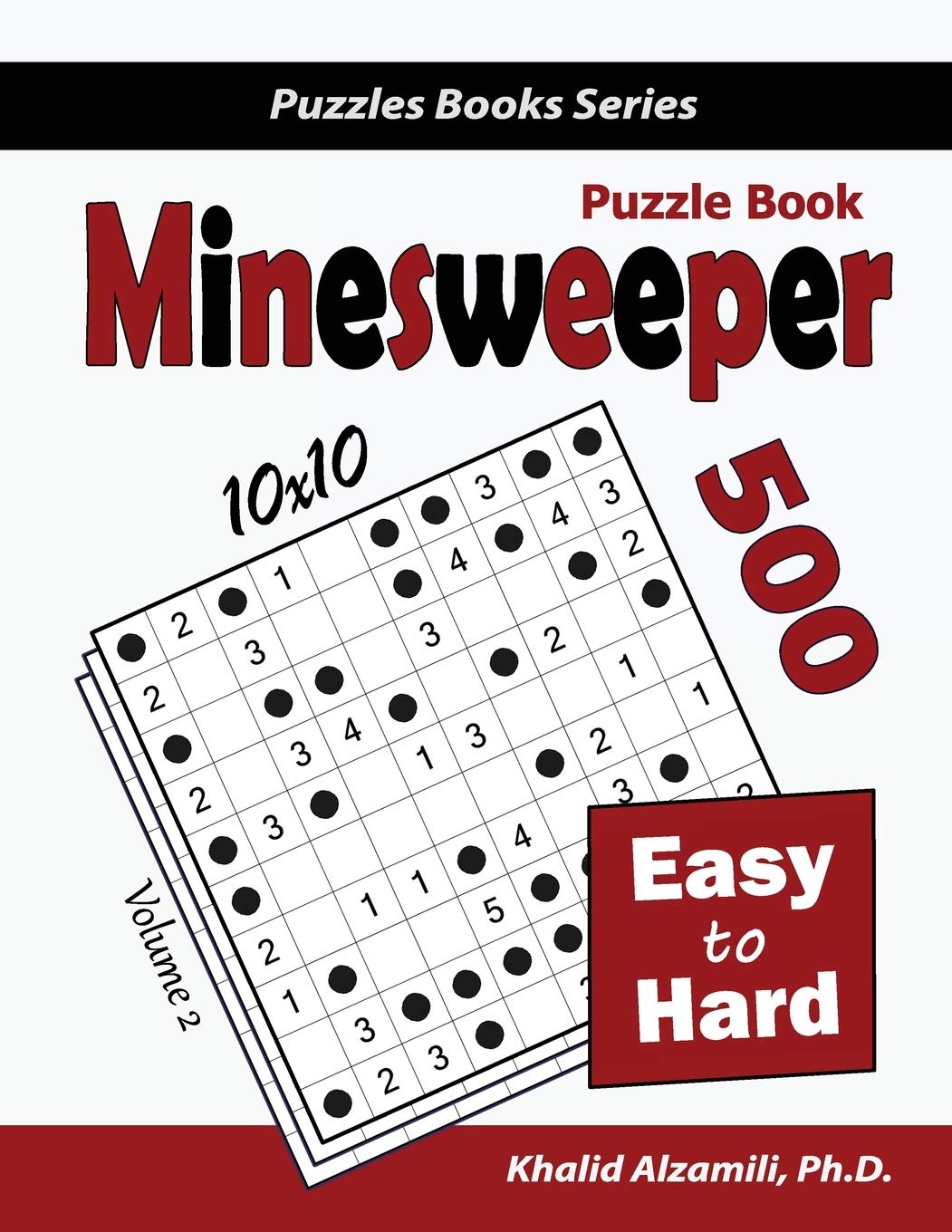 Minesweeper Puzzle Book: 500 Easy to Hard Puzzles (10x10): 2 (Puzzles Books Series)
