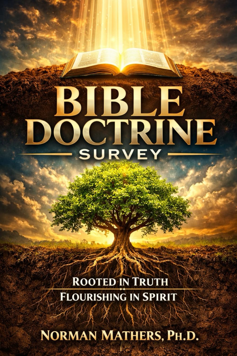 BIBLE DOCTRINE SURVEY ROOTED IN TRUTH FLOURISHINGIN SPIRIT