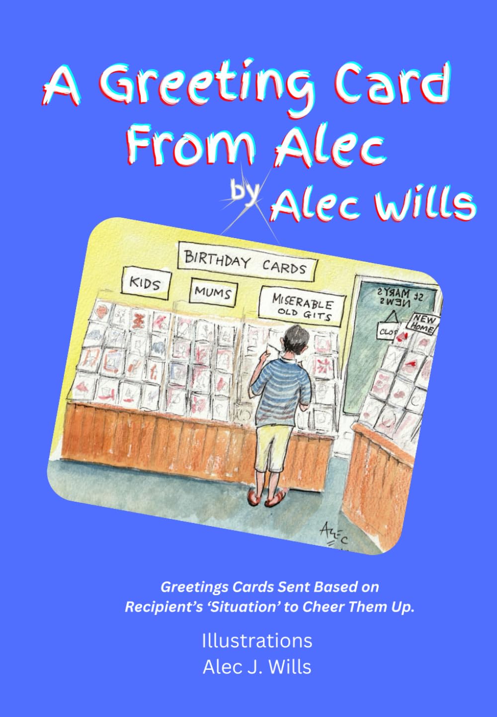 A Greeting Card From Alec: Greetings Cards Sent Based on Recipient’s ‘Situation’ to Cheer Them Up