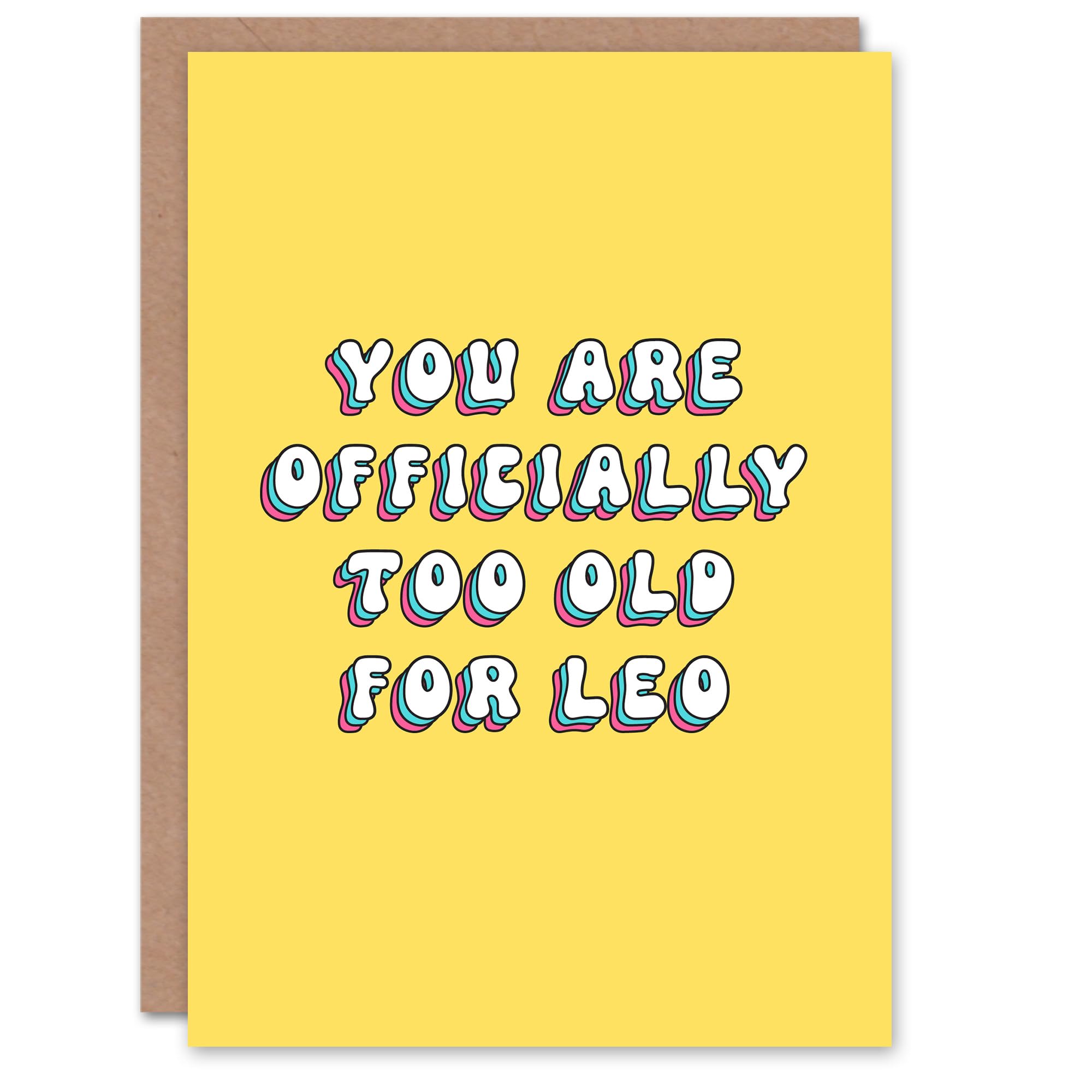 Artery8 Birthday Card Officially Too Old For Leo Fun Funny Humour Joke For Her Sister Niece Daughter Wife Woman Greeting Card