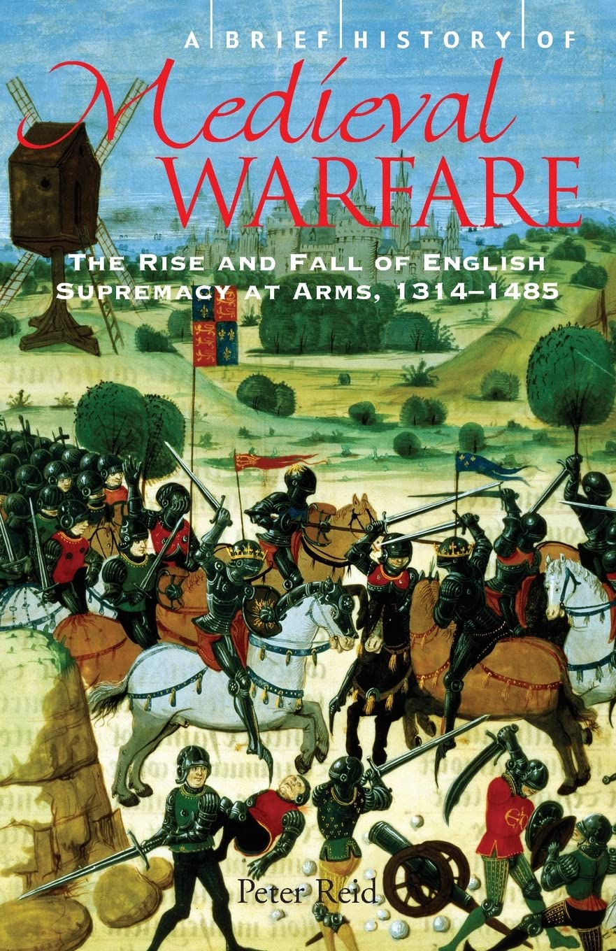 A Brief History of Medieval Warfare (Brief Histories)