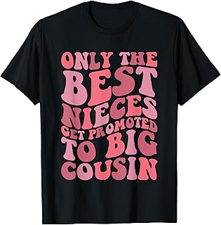 Only The Best Nieces Get Promoted To Big Cousin Cool Cousins T-Shirt
