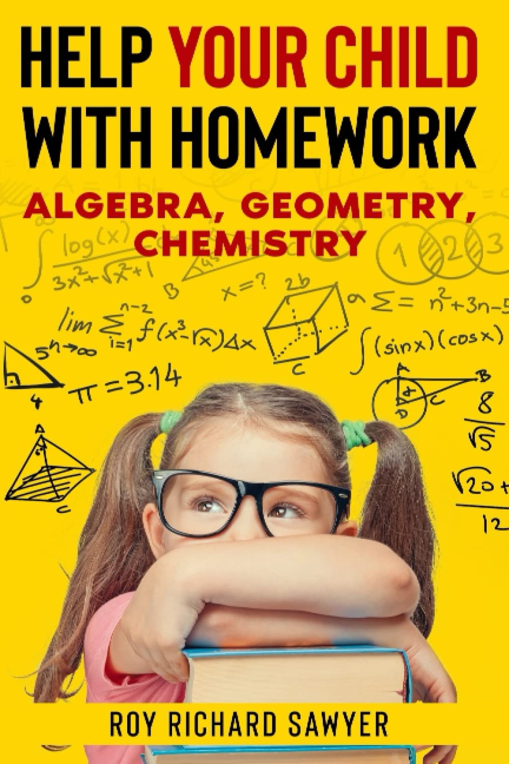 Help Your Child With Homework: Algebra, Geometry, Chemistry