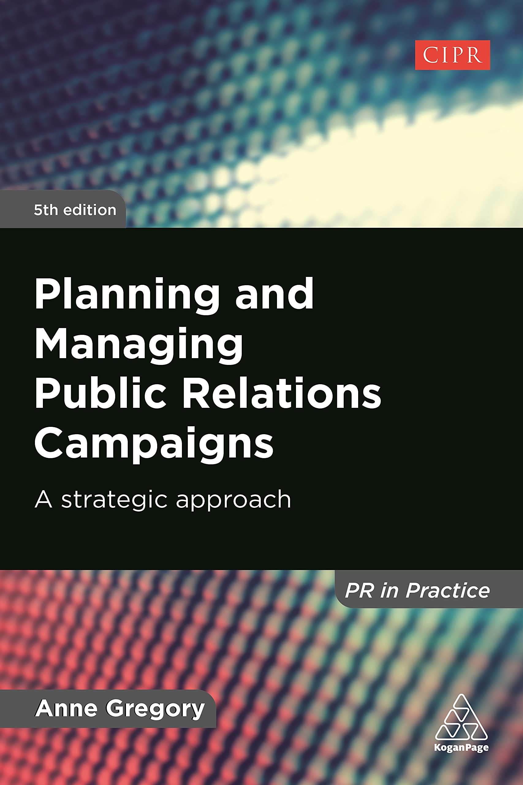 Planning and Managing Public Relations Campaigns: A Strategic Approach