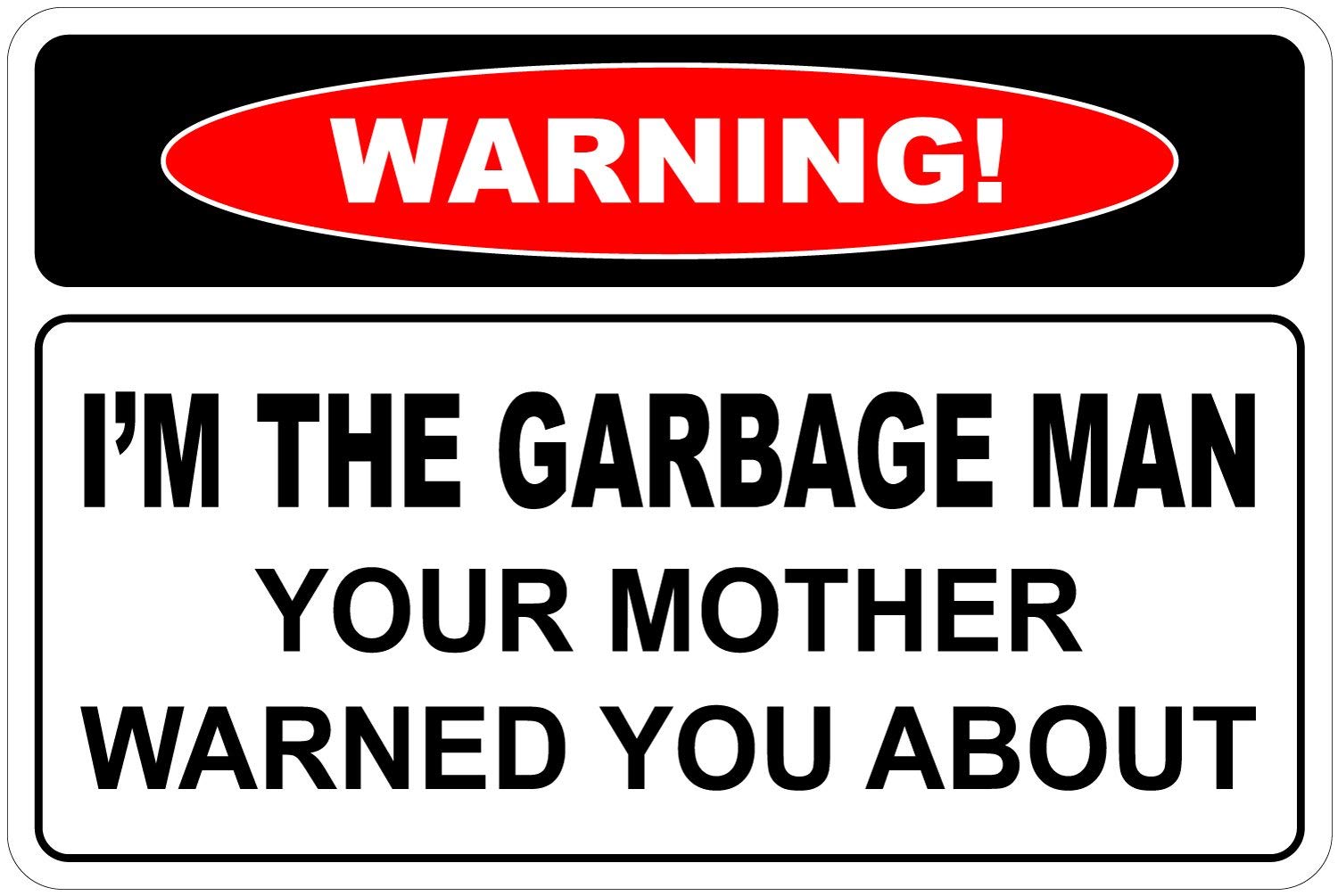 Cortan360 I'm The Garbage Man Warning 8" x 5" Funny Novelty Sign NS 4069 Vinyl Retro Sticker Sign