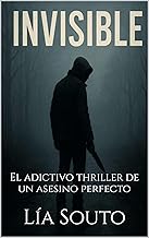 Invisible: El adictivo thriller de un asesino perfecto