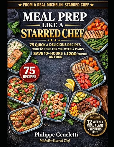 Meal Prep Like a Starred Chef: The Complete Meal Prep