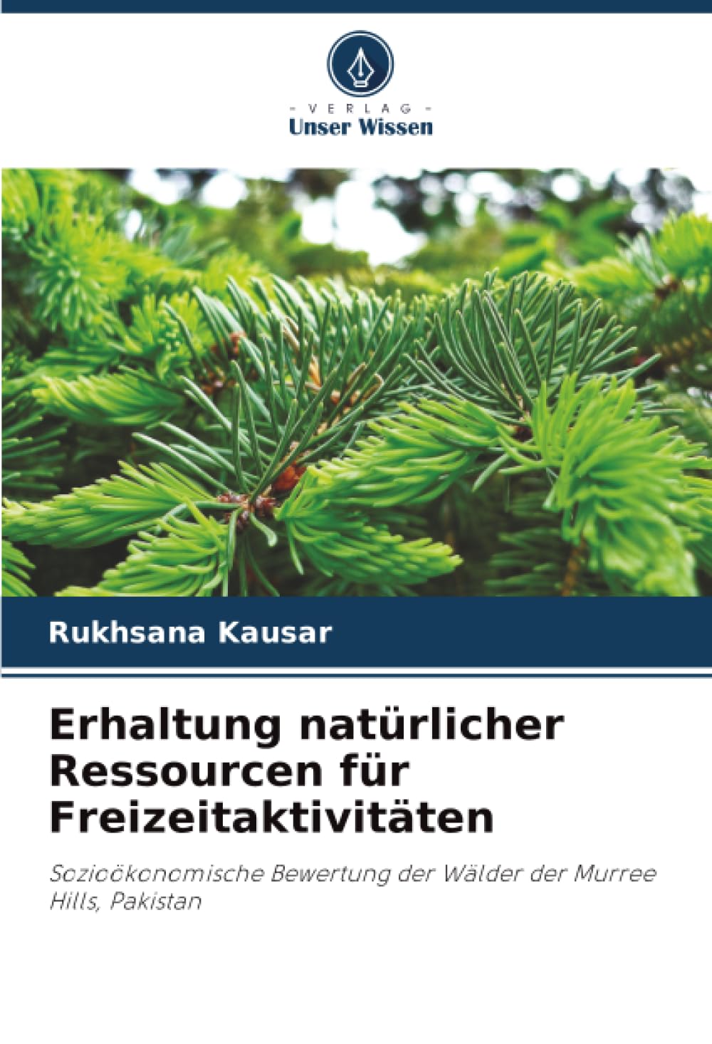 Erhaltung natürlicher Ressourcen für Freizeitaktivitäten: Sozioökonomische Bewertung der Wälder der Murree Hills, Pakistan