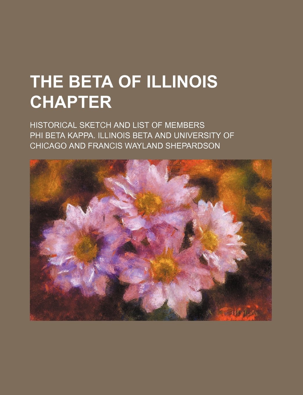 The Beta of Illinois Chapter; Historical Sketch and List of Members