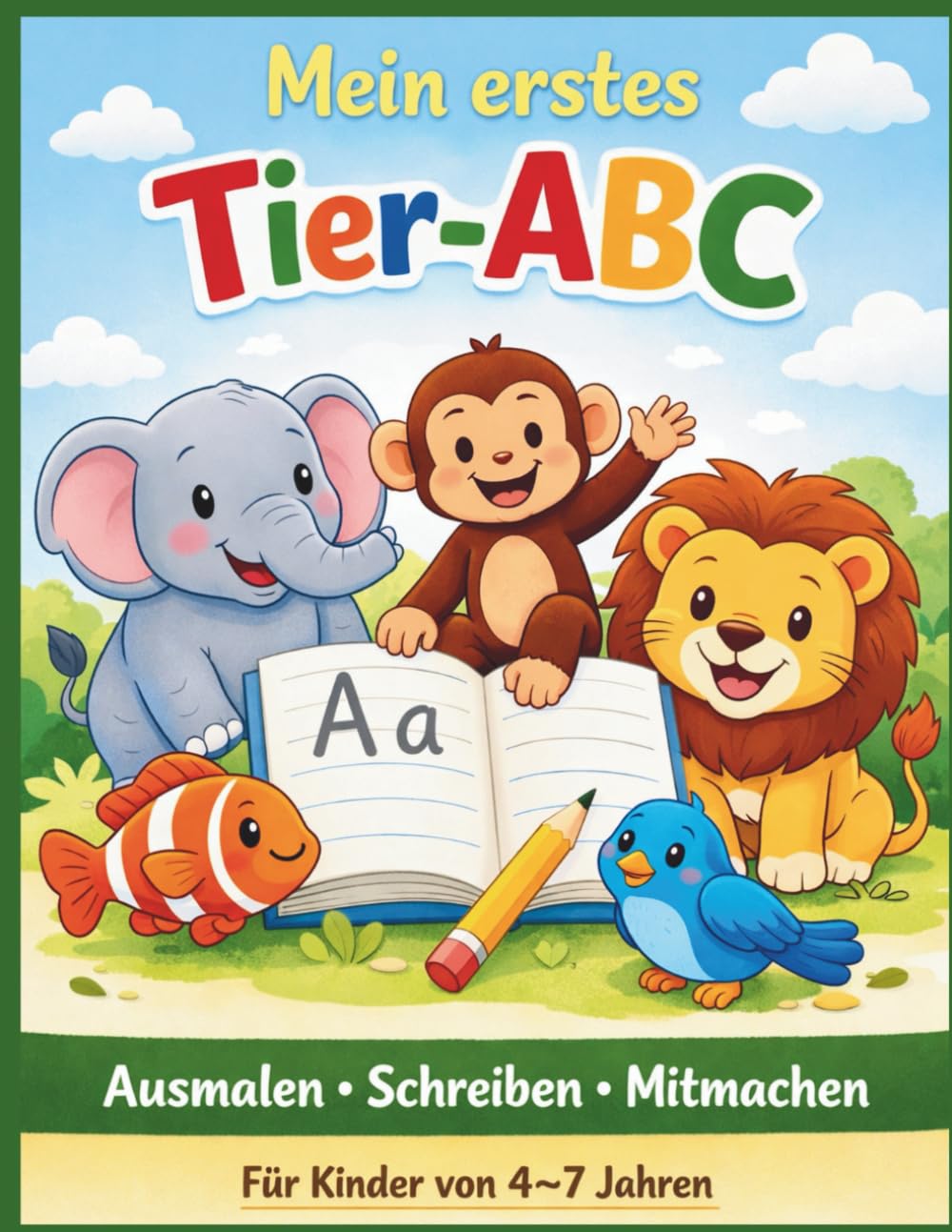 Mein erstes Tier-ABC: Ausmalen, Schreiben & Mitmachen – Spielerisch Buchstaben lernen von A bis Z
