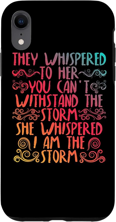 Amazon Com Iphone Xr They Whispered To Her You Can T With Stand The Storm Tshirt Case Cell Phones Accessories