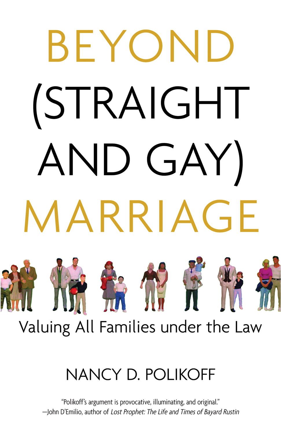 Beyond (Straight and Gay) Marriage: Valuing All Families under the Law (Queer Ideas/Queer Action Book 3)