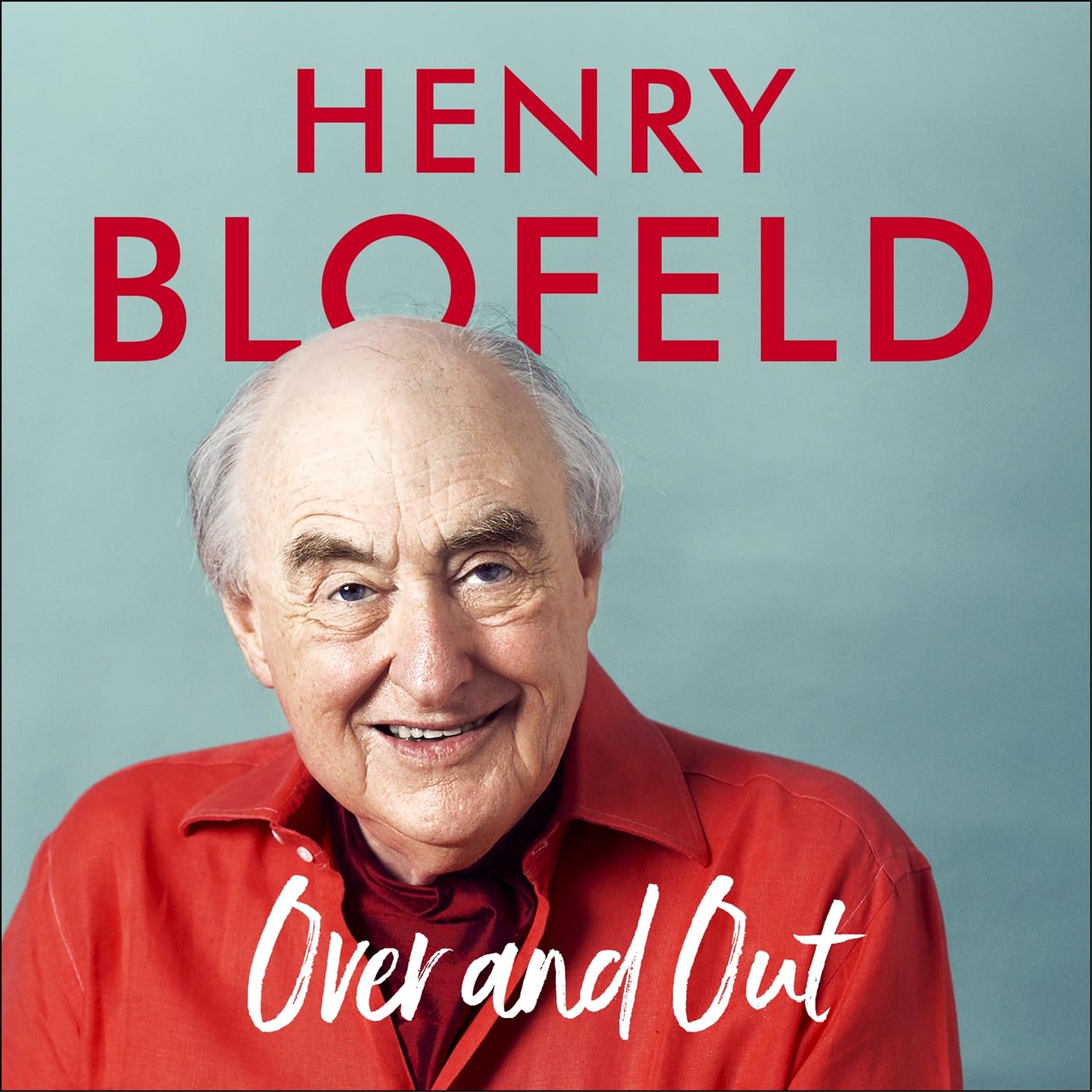 Over and Out: My Innings of a Lifetime with Test Match... - Blofeld, Henry