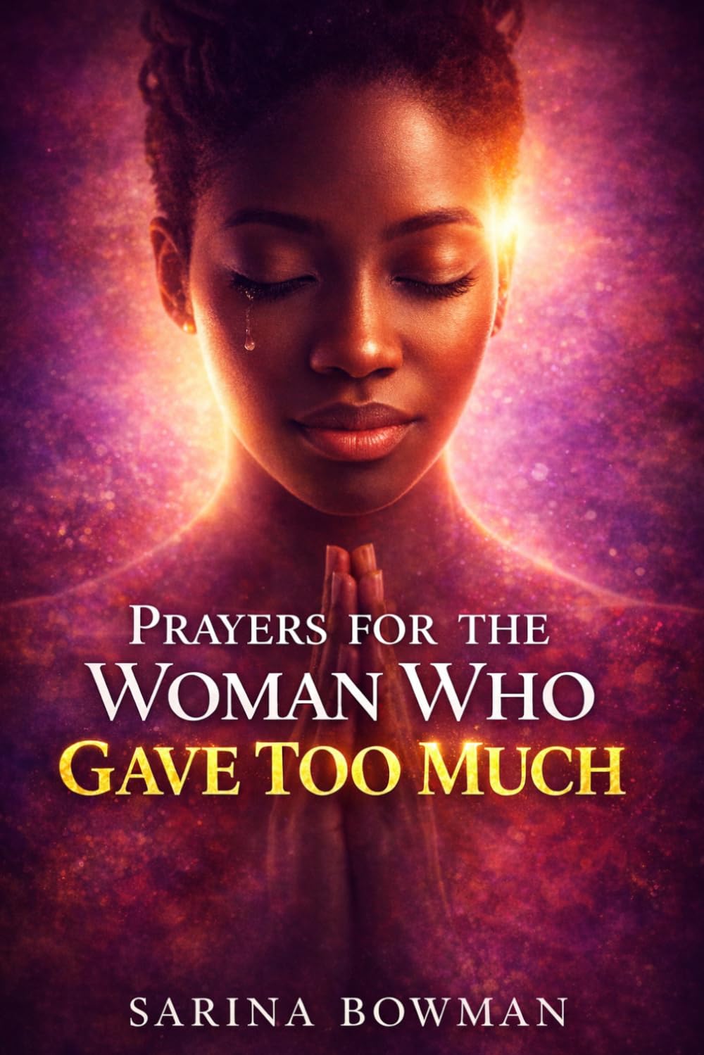 PRAYERS FOR THE WOMAN WHO GAVE TOO MUCH: When Being Everything for Everyone Left You Empty