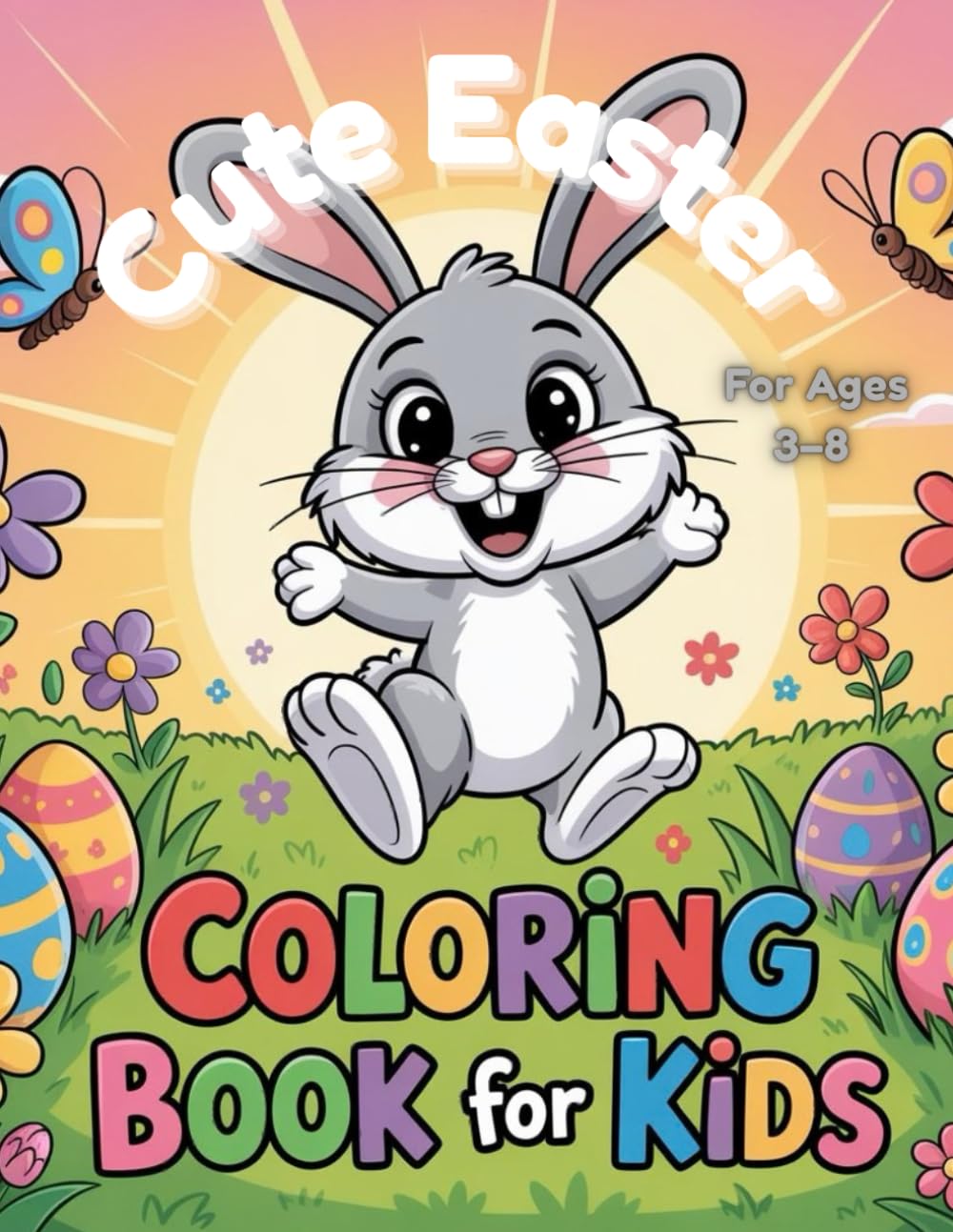 Easter Coloring Book for Kids: Fun and Cute Easter Bunnies, Eggs, and Spring Animals to Color