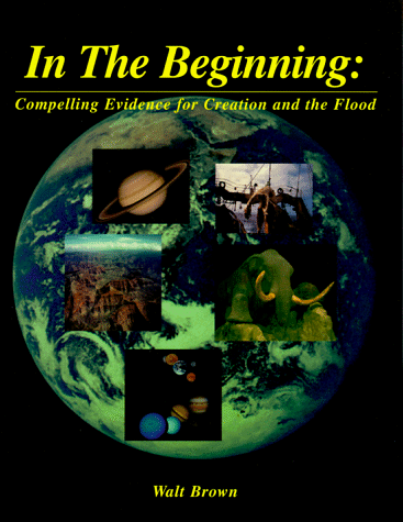 In the Beginning: Compelling Evidence for Creation and the Flood