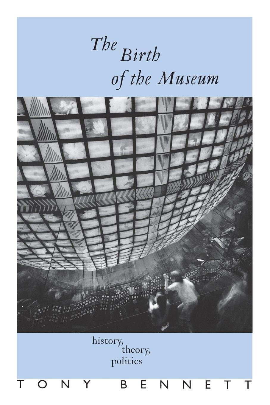 The Birth of the Museum: History, Theory, Politics (Culture: Policy and Politics)