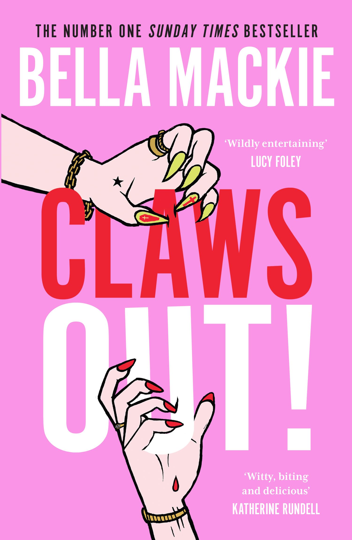 Claws Out!: The deliciously dark murder mystery novel from Bella Mackie, Sunday Times #1 bestselling author of HOW TO KILL YOUR FAMILY, new for 2026