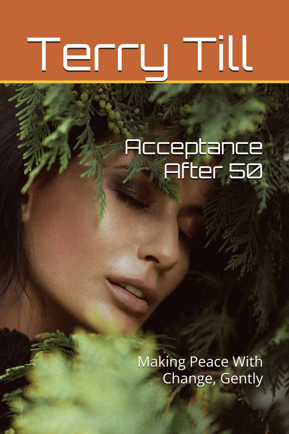 Acceptance After 50: Making Peace With Change, Gently (The Calm Living After 50 Series)