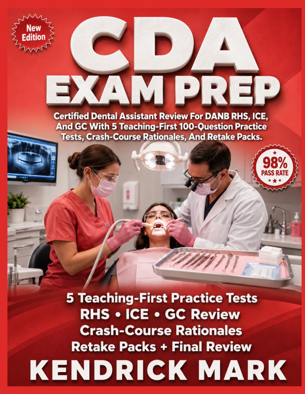 CDA EXAM PREP: Certified Dental Assistant Review For Danb Rhs, Ice, And Gc With 5 Teaching-First 100-Question Practice Tests, Crash-Course Rationales, And Retake Packs