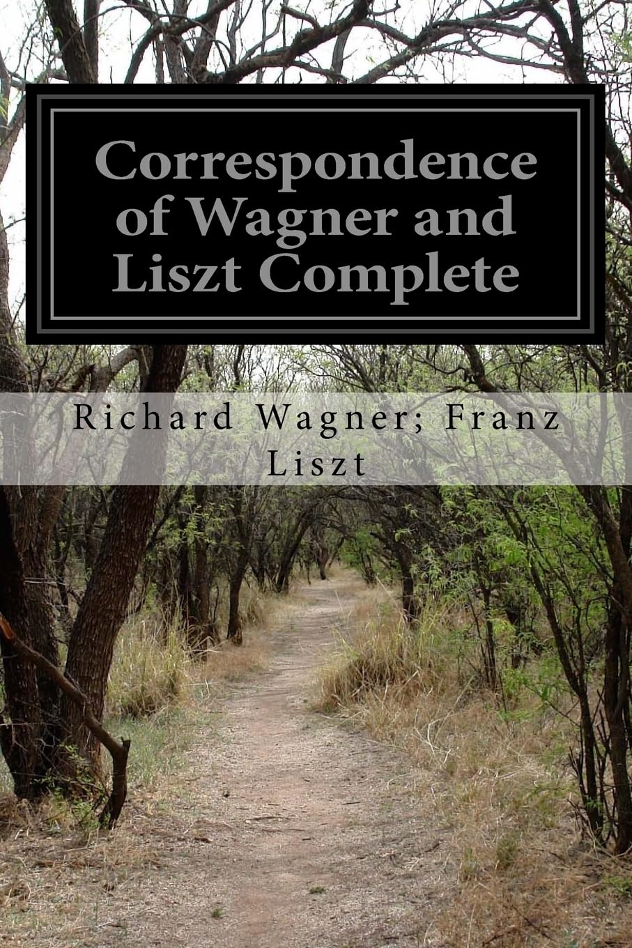 Correspondence of Wagner and Liszt Complete