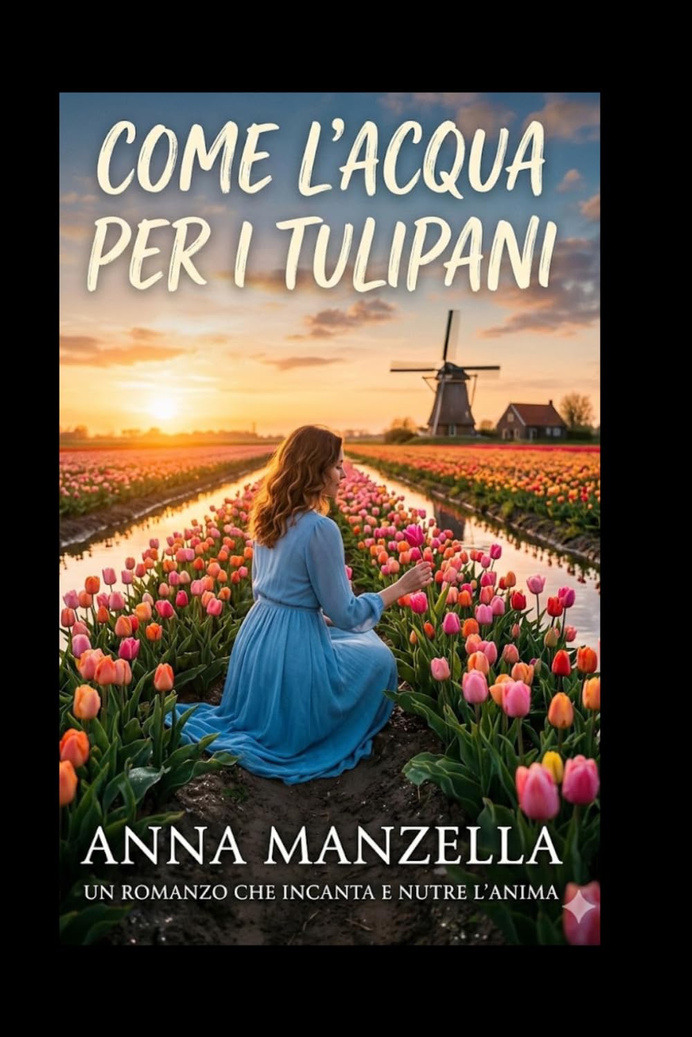 Come l'acqua per i tulipani: Un romanzo che incanta e nutre l'anima