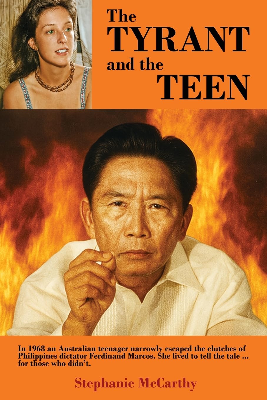 The Tyrant and the Teen: In 1968 an Australian teenager narrowly escaped the clutches of Philippines dictator Ferdinand Marcos. She lived to tell the tale ... for those who didn’t.