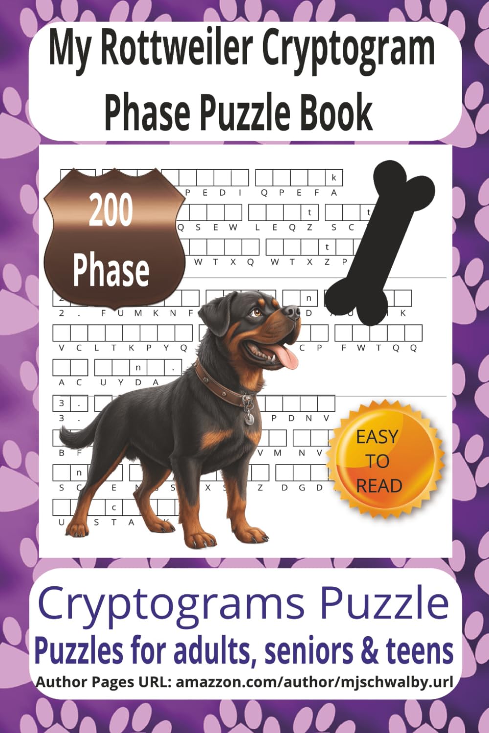 My Rottweiler Cryptogram Phase Puzzle Book: Enjoy a collection of engaging cryptogram challenges themed around the strength, loyalty, and charm of the ... this 6x9 puzzle book features 200 phrases .