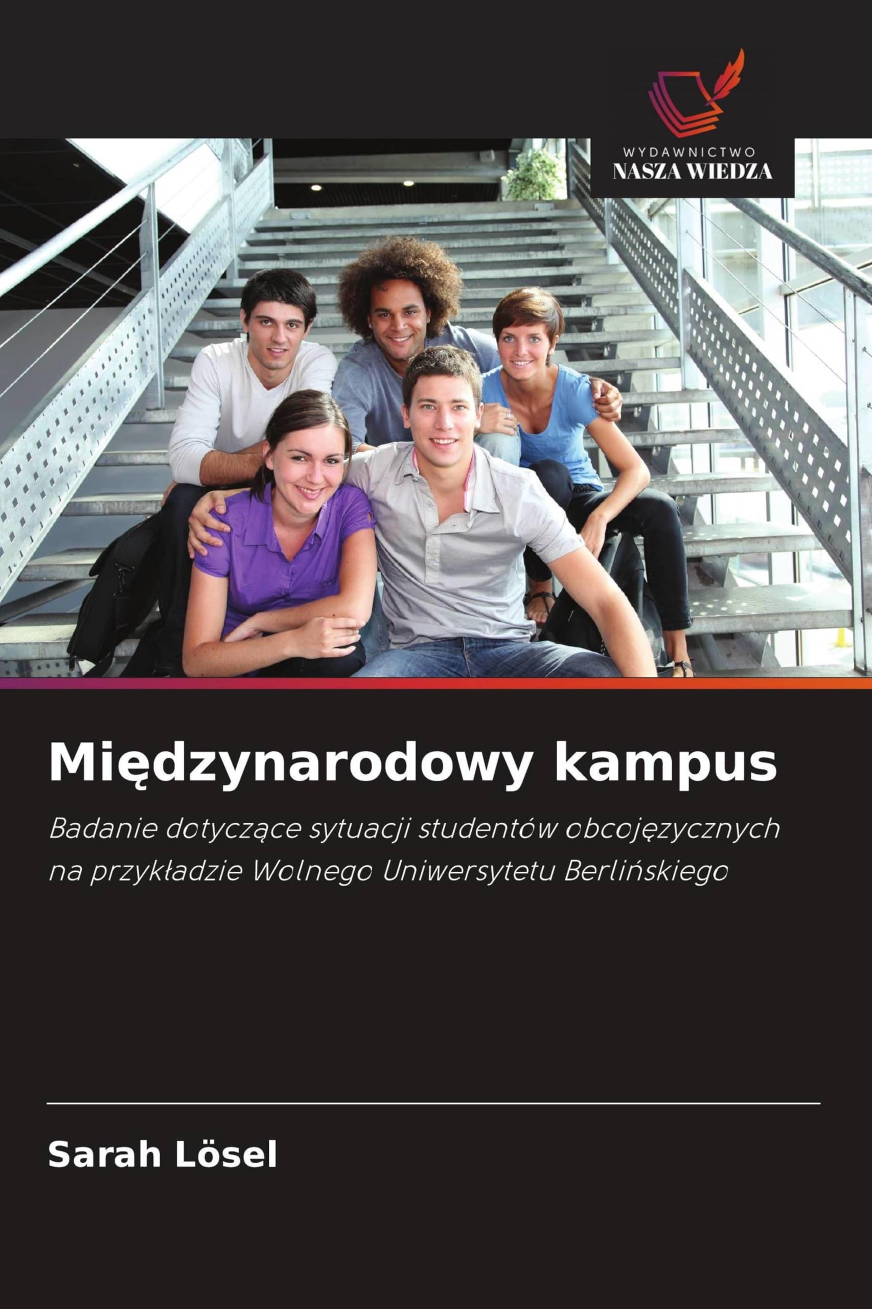 Międzynarodowy kampus: Badanie dotycz¿ce sytuacji studentów obcoj¿zycznych na przyk¿adzie Wolnego Uniwersytetu Berli¿skiego