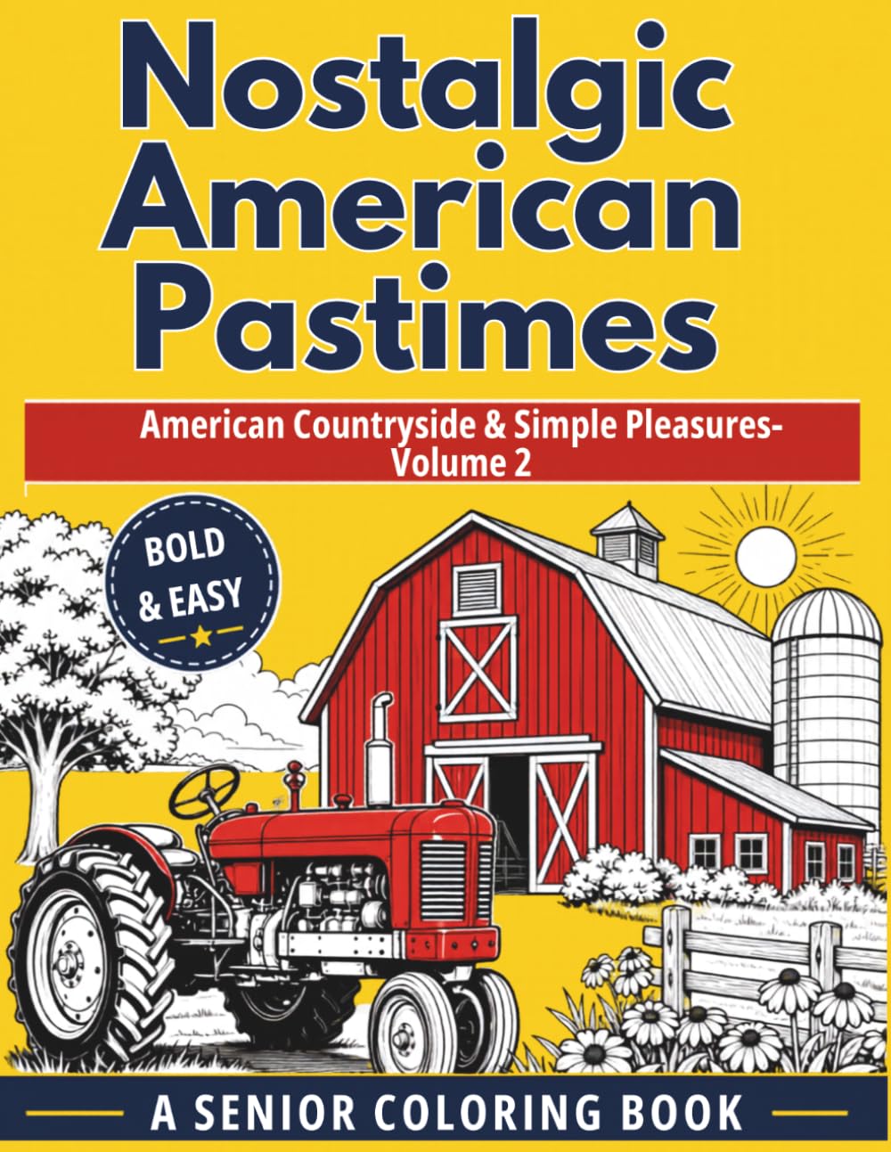 Nostalgic American Pastimes: Countryside & Simple Pleasures - Bold & Easy Large Print Coloring Book for Seniors: Volume 2: Farm Life, Nature Scenes & Reminiscence for Dementia & Alzheimer's