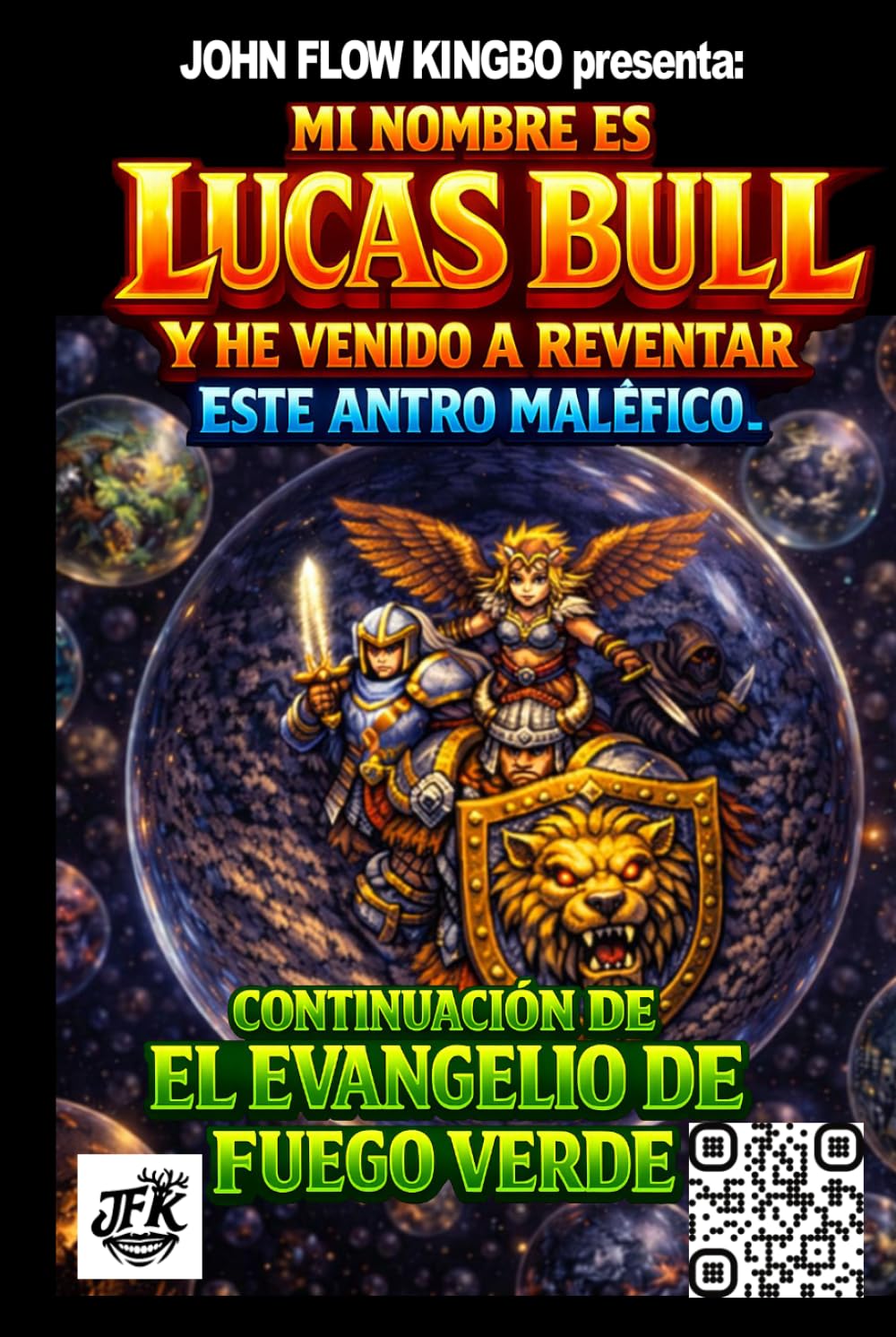 MI NOMBRE ES LUCAS BULL: HE VENIDO A REVENTAR ESTE ANTRO MALÉFICO. (SAGA JOHN FLOW KINGBO)