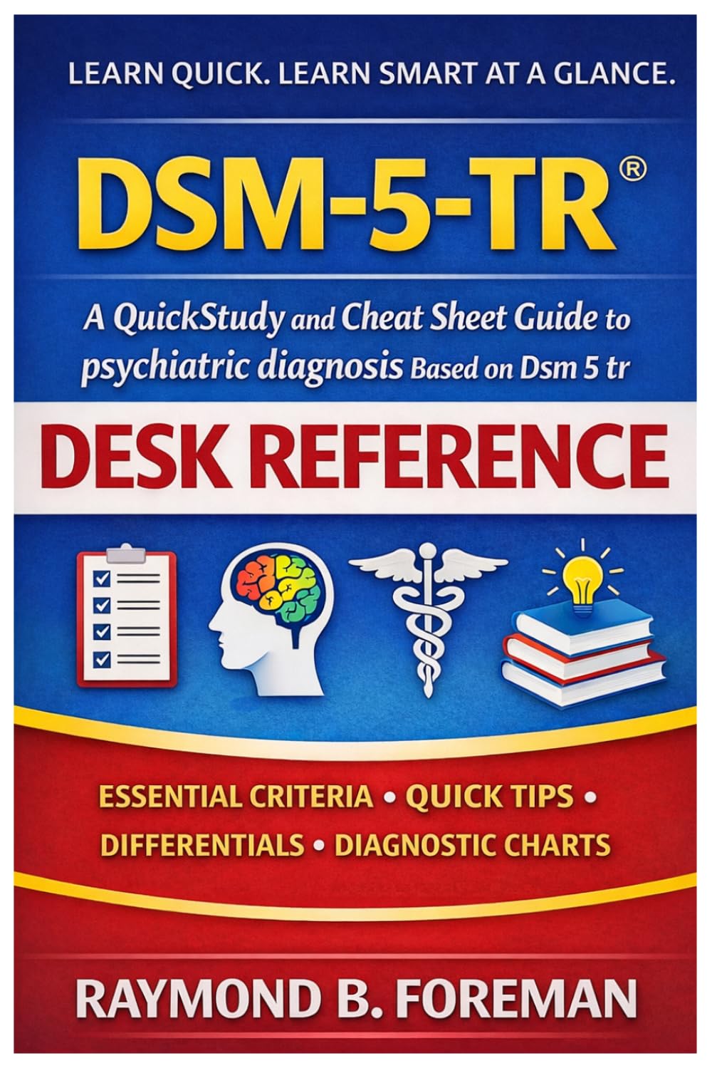 DSM 5 TR: A QuickStudy and Cheat sheet Guide to psychiatric diagnosis Based on Dsm-5-tr: Desk reference (Ultra-fast diagnostic decision Study Aids for real clinical use)