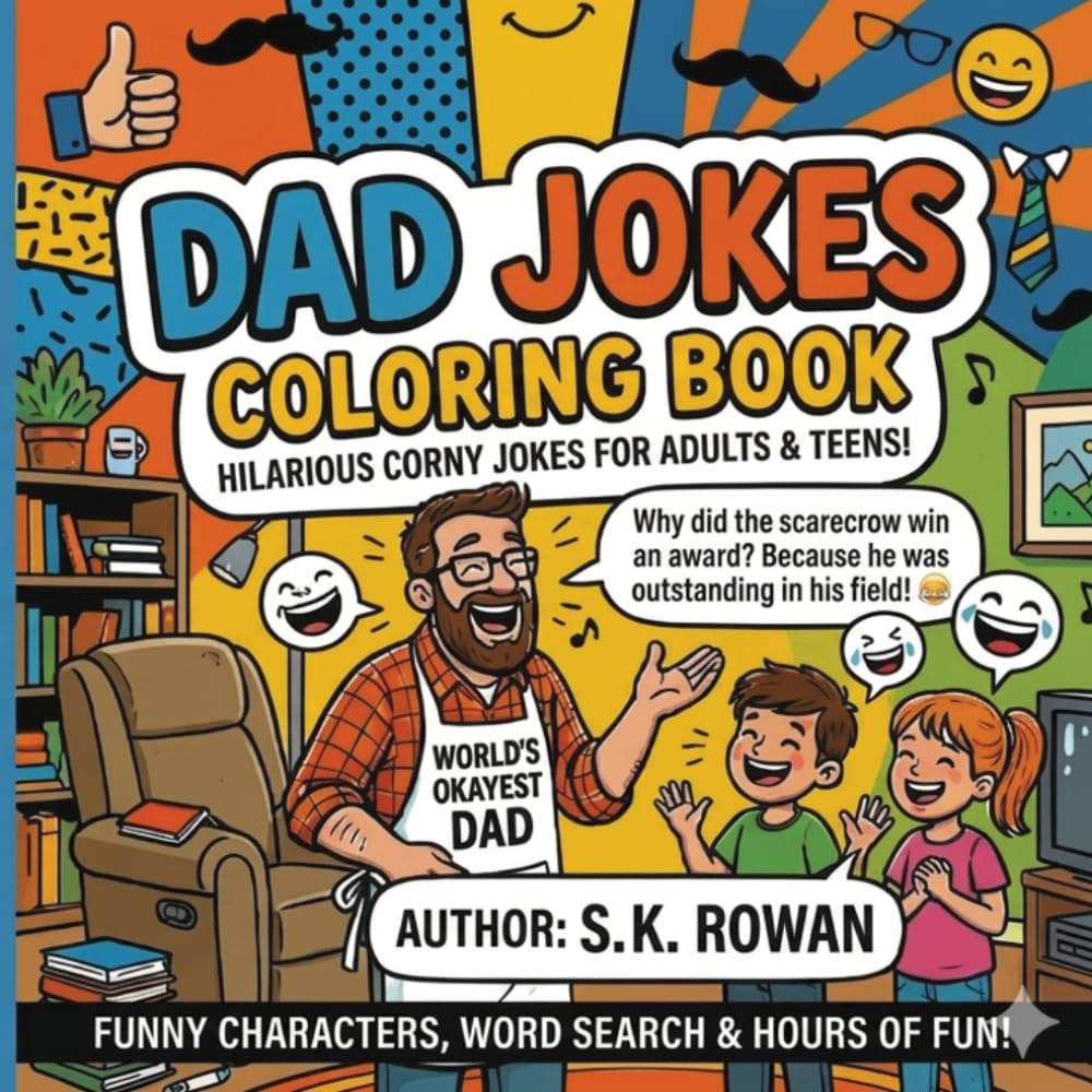 DAD JOKES COLORING BOOK: Hilarious Pun-Filled Coloring Pages for the World's Funniest Dad: A Perfect Father's Day Gift for Teens and Adults Who Love Cringe-Worthy Humor
