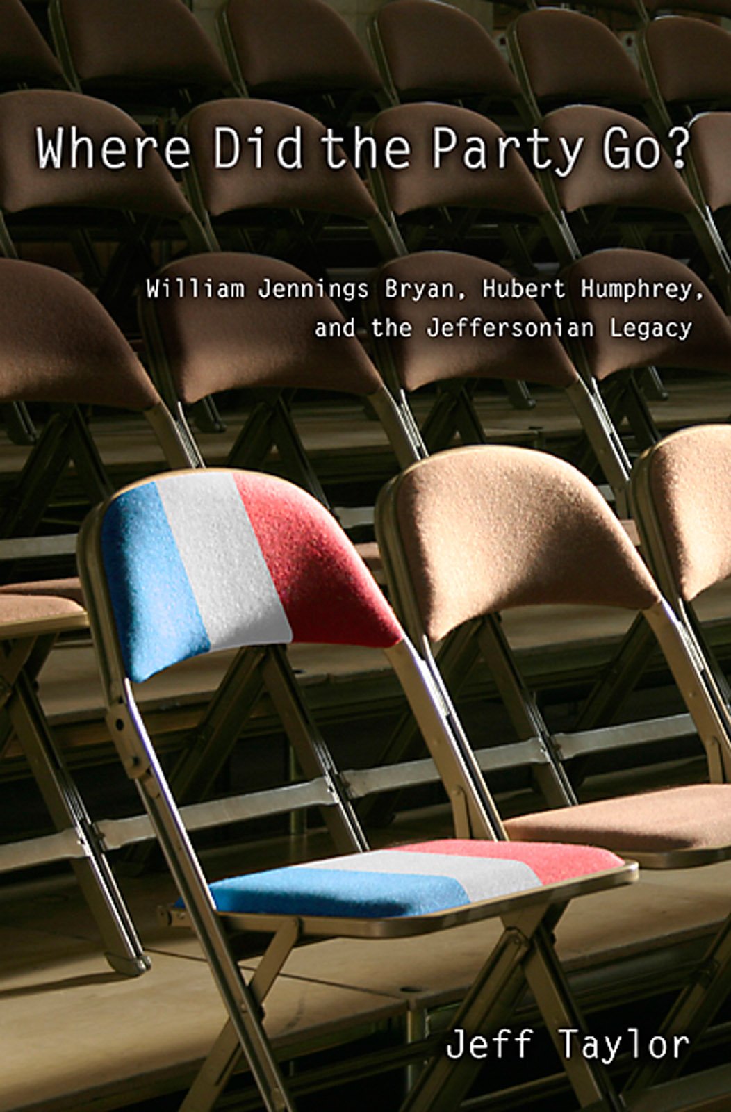 Buy Where Did the Party Go?: William Jennings Bryan, Hubert Humphrey, and the Jeffersonian Legacy — BookShops.in