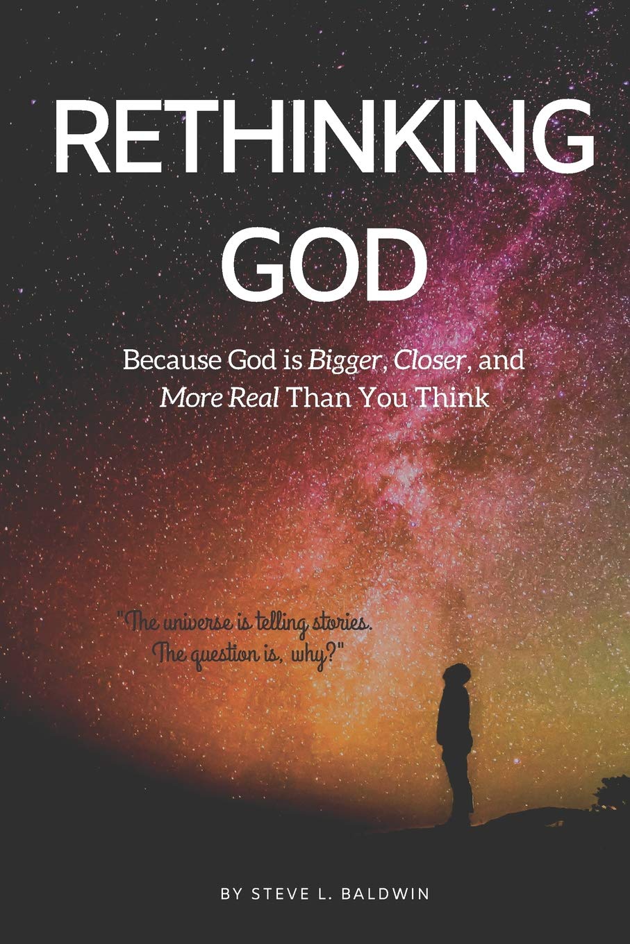 Rethinking God: Because God is Bigger, Closer, and More Real Than You Think