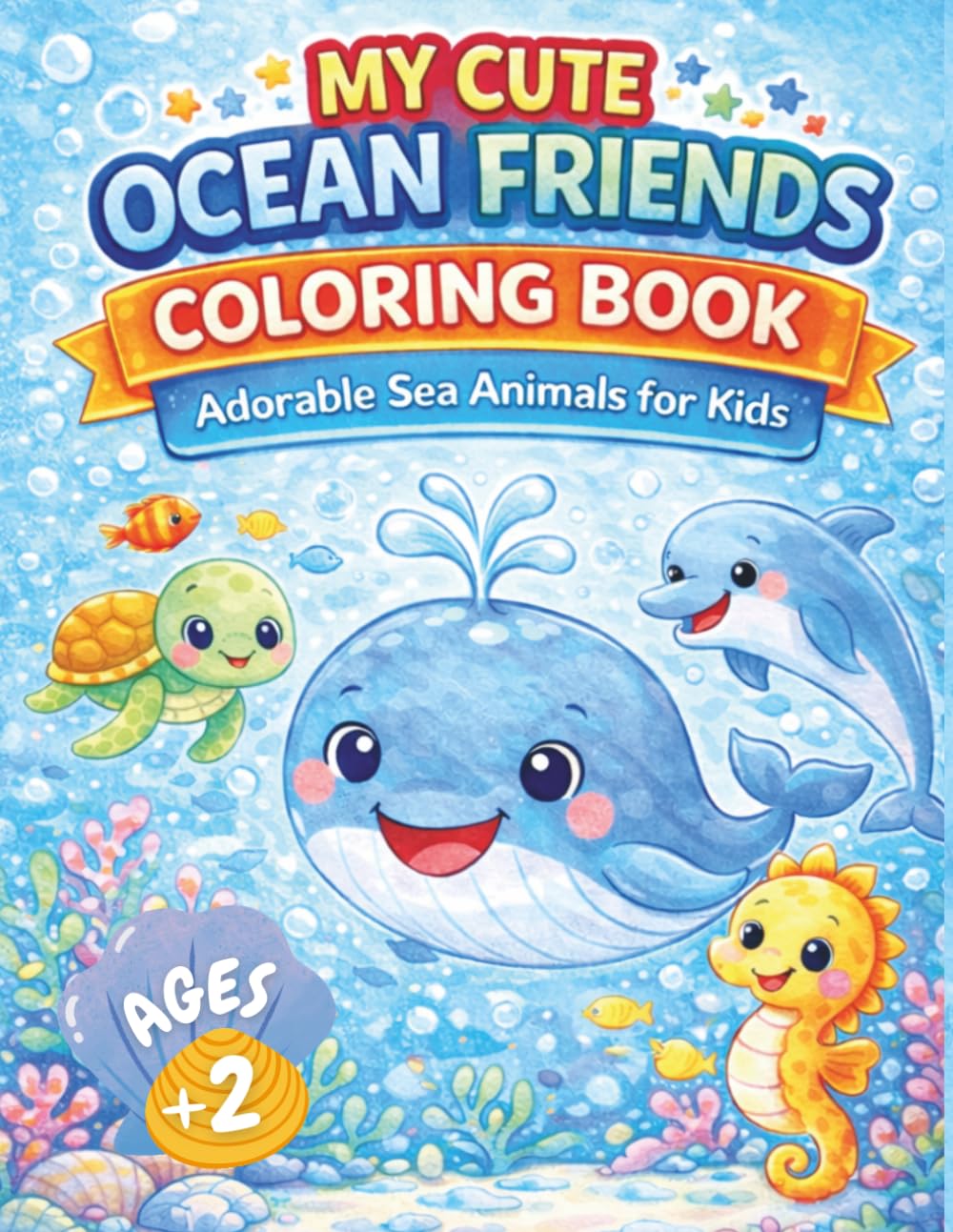 My Cute Ocean Friends Coloring Book: Fun and Easy Ocean Animals for Toddlers Ages 2–4