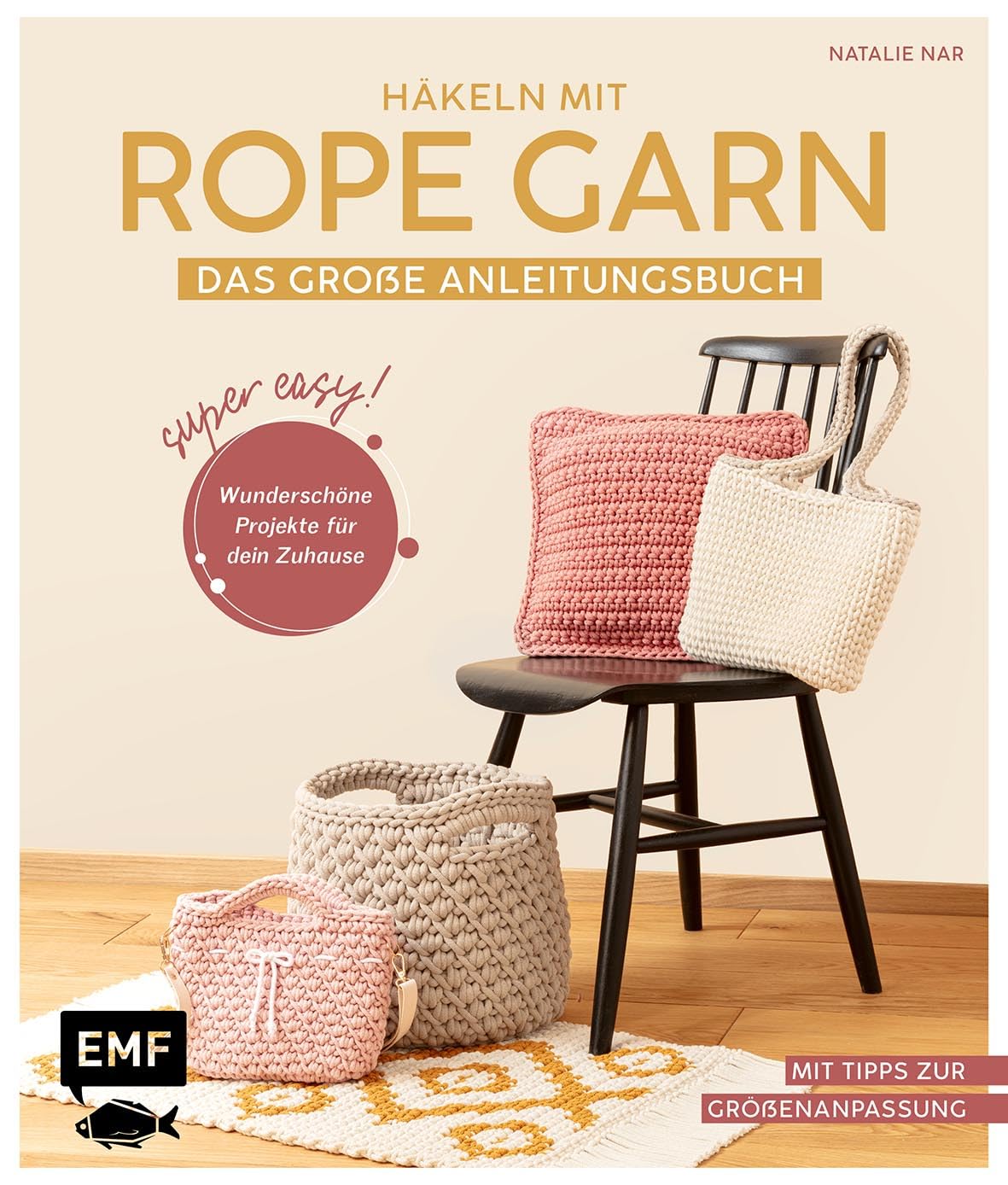Häkeln mit Rope-Garn super easy – Das große Anleitungsbuch mit Projekten für dein Zuhause: Körbe, Taschen, Kissen, Teppich und mehr aus dem beliebten Trendgarn