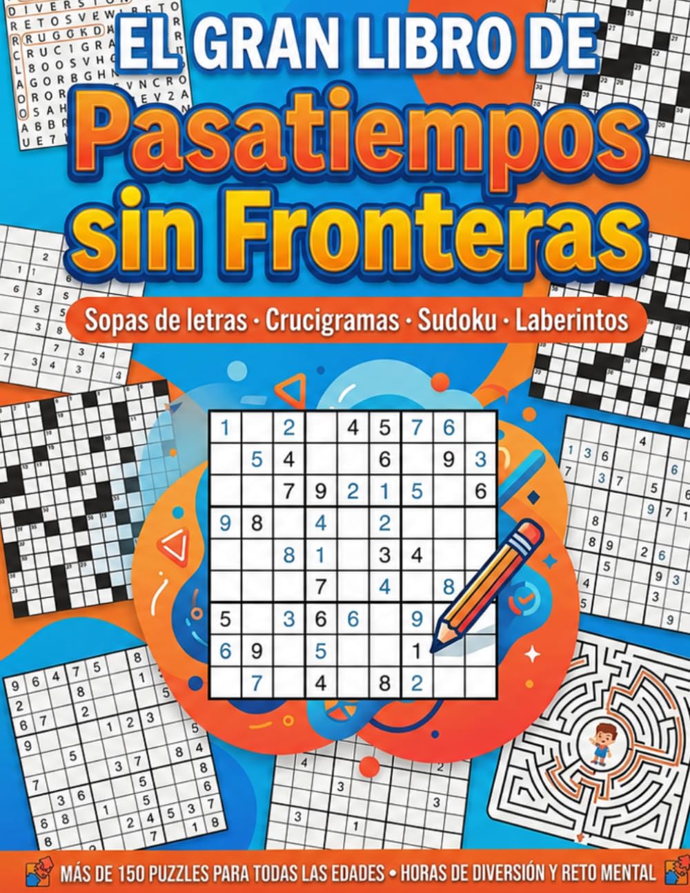 El Gran Libro de Pasatiempos sin Fronteras: Sopas de letras, Crucigramas flechados, Sudoku y Laberintos: Más de 150 puzzles temáticos en español — ... Historia y Ciencia — con soluciones incluidas