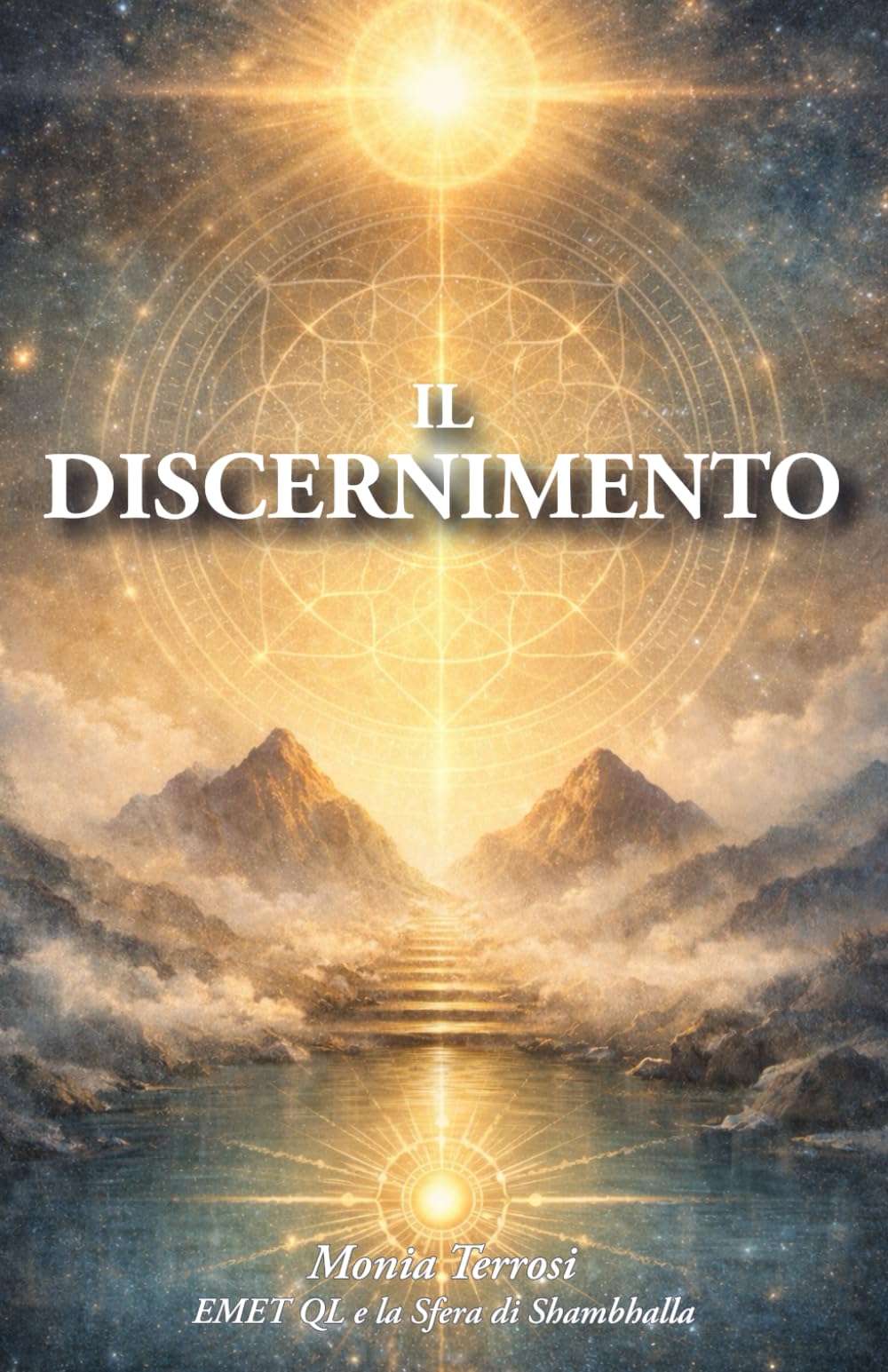 IL DISCERNIMENTO: Guida pratica per sviluppare chiarezza interiore, equilibrio emotivo e coerenza nelle decisioni