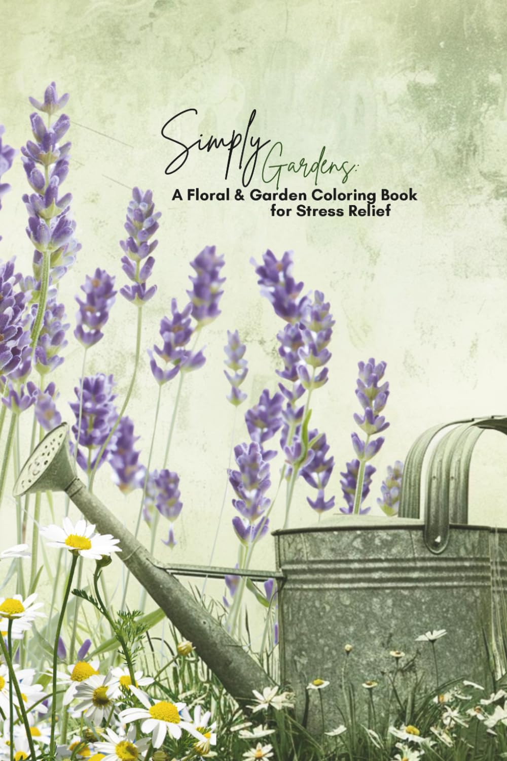 Simply Gardens: A Floral & Garden Coloring Book for Stress Relief (Pocket-Sized Coloring Books (6x9 Edition))