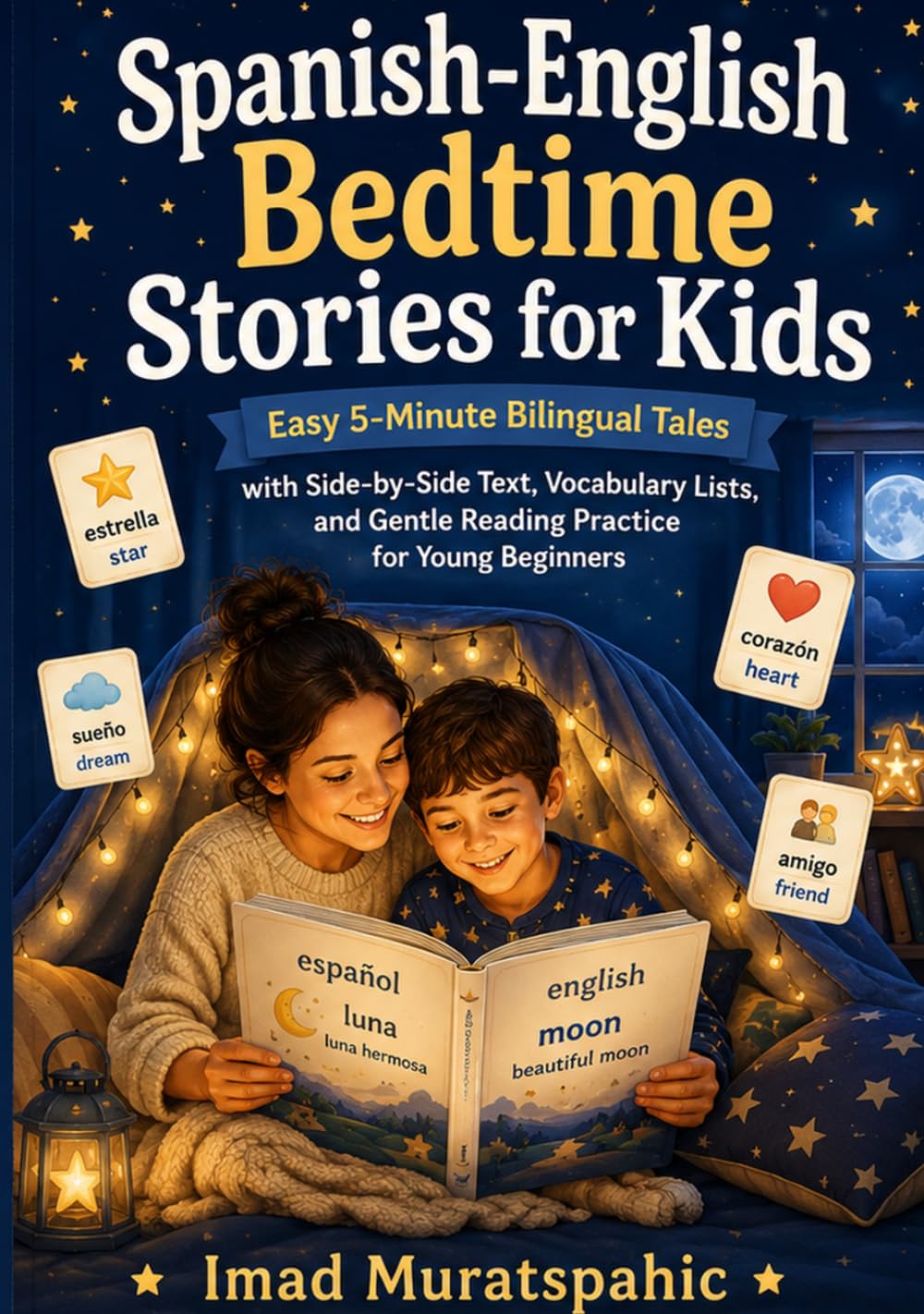 Spanish-English Bedtime Stories for Kids: Easy 5-Minute Bilingual Tales with Side-by-Side Text, Vocabulary Lists, and Gentle Reading Practice for Young Beginners